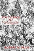 Holy Fable Volume Three the Epistles & the Apocalypse Undistorted by Faith The Epistles & the Apocalypse Undistorted by Faith