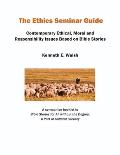 The Ethics Seminar Guide: Contemporary Ethical, Moral and Responsibility Issues Based on Bible Stories