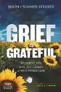 Grief to Grateful: Restoring Life, Love, and Loyalty After Suffering Loss