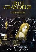 True Grandeur: A Hollywood Novel