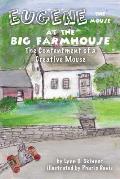 Eugene the Mouse at the Big Farmhouse: The Contentment of a Creative Mouse