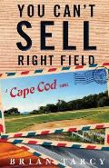 You Can't Sell Right Field: A Cape Cod Novel