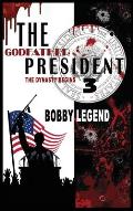 The Godfather President 3 The Dynasty Begins