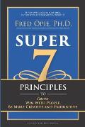 Super 7: Principles to Grow, Win With People, And Be More Creative and Productive