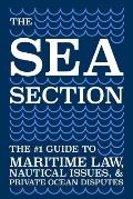 The Sea Section: The #1 Guide to Maritime Law, Nautical Issues, & Private Ocean Disputes