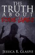The Truth About Eddie James