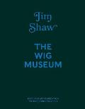 Jim Shaw: The Wig Museum