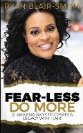 Fear-Less Do More
