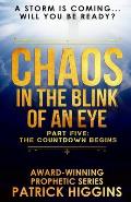 Chaos In The Blink Of An Eye: Part Five: The Countdown Begins