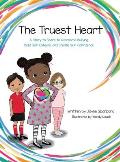 Truest Heart: A Story to Share to Overcome Bullying, Build Self Esteem and Create Confidence