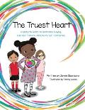 The Truest Heart: A Story to Share to Overcome bullying, Build Self-Esteem, and Create Self-Confidence