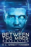 Between Two Minds: Revelation