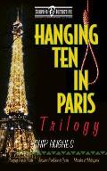 Hanging Ten in Paris Trilogy: Hanging Ten in Paris Another Problem in Paris Murder at Makapu'u