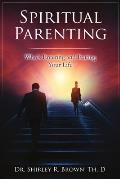 Spiritual Parenting: Who's Entering and Exiting Your Life