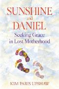 Sunshine and Daniel: Seeking Grace in Lost Motherhood