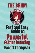 The Bad RedHead Media Fast and Easy Guide to Powerful Author Branding