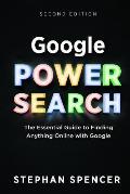 Google Power Search: The Essential Guide to Finding Anything Online With Google