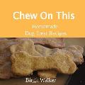 Chew On This: Homemade Dog Treat Recipes