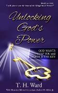 Unlocking God's Power: God Wants to Help You and Faith is the Key
