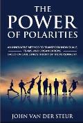 The Power of Polarities: An Innovative Method to Transform Individuals, Teams, and Organizations. Based on Carl Jung's Theory of the Personalit