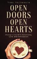 Open Doors, Open Hearts: Change Lives With Generosity, Love, and Compassion