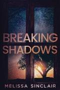 Breaking Shadows