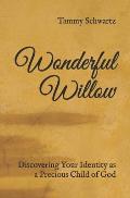 Wonderful Willow: Discovering Your Identity as a Precious Child of God