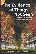 The Evidence of Things Not Seen: A contemporary novel of a family in conflict and crisis