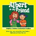 Albert Is My Friend: Helping Children Understand Autism