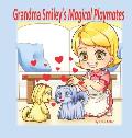 Grandma Smiley's Magical Playmates: A family story of love between the generations. Grandma Smiley loves her grandchildren and uses her special powers