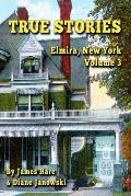 True Stories: Elmira, New York Volume 3