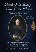 Until We Sleep Our Last Sleep: My Quaker grandmother's diary of faith and community, amid depression and disability