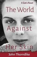 The World Against Her Skin