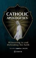 Catholic Apologetics: Witnessing to and Defending the Faith