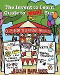 The Invent to Learn Guide to MORE Fun: Makerspace, Classroom, Library, and Home STEM Projects