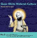Qajar Shiite Material Culture: From the Court of Naser al-Din Shah to Popular Religious Paintings