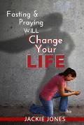Fasting & Praying Will Change Your Life