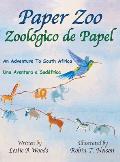Paper Zoo / Zool?gico de Papel: An Adventure to South Africa / Una Aventura a Sud?frica