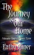 The Journey is Our Home: Colorado Chapters Book Three