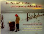 Our Twentieth Century Wilderness Adventure