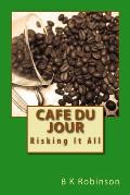 Cafe Du Jour: Risking It All