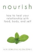 Nourish How to Heal Your Relationship with Food Body & Self