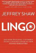 Lingo: Discover Your Ideal Customer's Secret Language and Make Your Business Irresistible