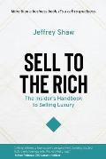 Sell to the Rich: The Insider's Handbook to Selling Luxury