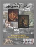 The Rise of Mystery Babylon - The Way of Cain (Part 1): Discovering Parallels Between Early Genesis and Today (Volume 1)