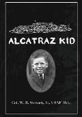 Alcatraz Kid: A frank description by an ancient warrior about his teenage days on Alcatraz Island during the last years of the Army