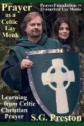 Prayer as a Celtic Lay Monk: Learning from Celtic Christian Prayer
