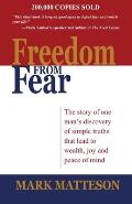 Freedom from Fear: The Story of One Man's Discovery of Simple Truths that Led to Wealth, Joy and Peace of Mind