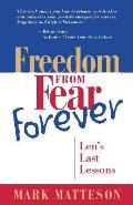 Freedom from Fear Forever: Len's Last Lessons