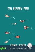 Ten Swishy Fish